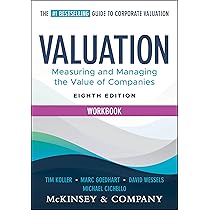 Valuation: Measuring and Managing the Value of Companies